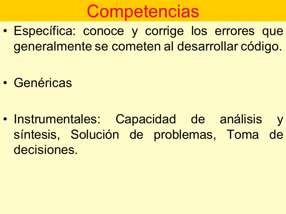 Competencias Específica: conoce y corrige los errores que generalmente se cometen al desarrollar código.