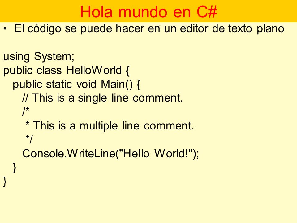 Hola mundo en C# El código se puede hacer en un editor de texto plano