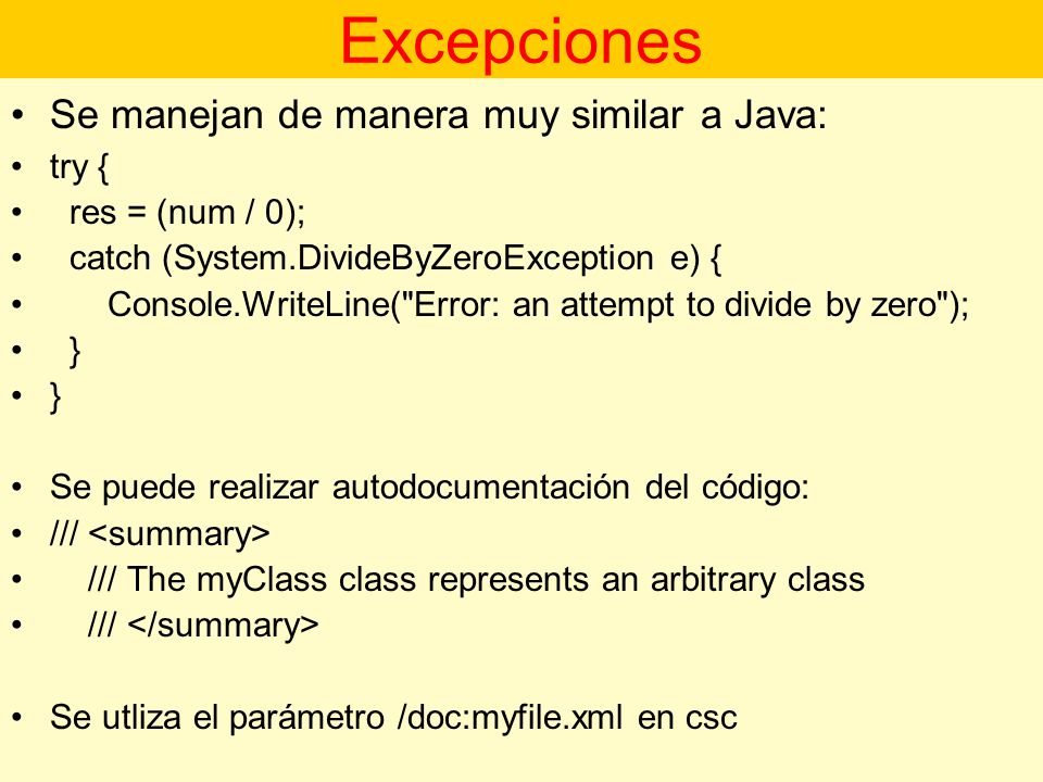 Excepciones Se manejan de manera muy similar a Java: try {