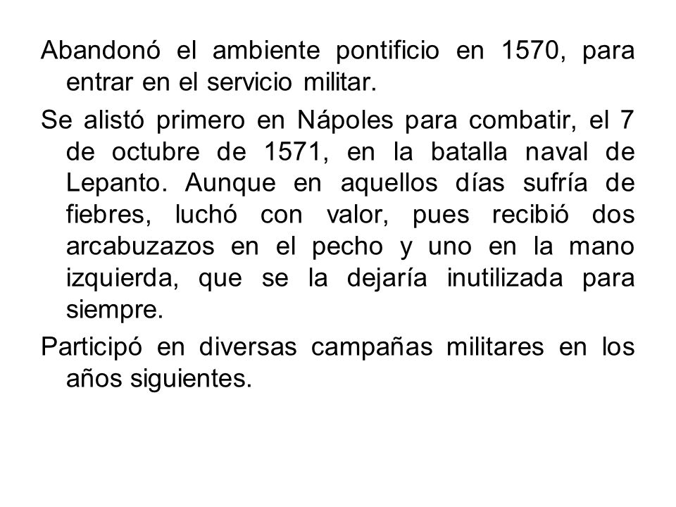 Abandonó el ambiente pontificio en 1570, para entrar en el servicio militar.
