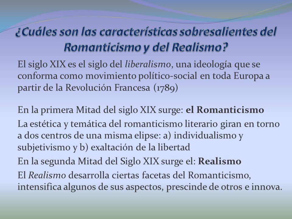 ¿Cuáles son las características sobresalientes del Romanticismo y del Realismo