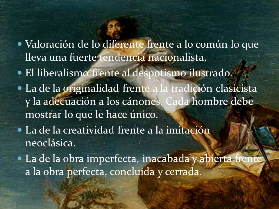 Valoración de lo diferente frente a lo común lo que lleva una fuerte tendencia nacionalista.