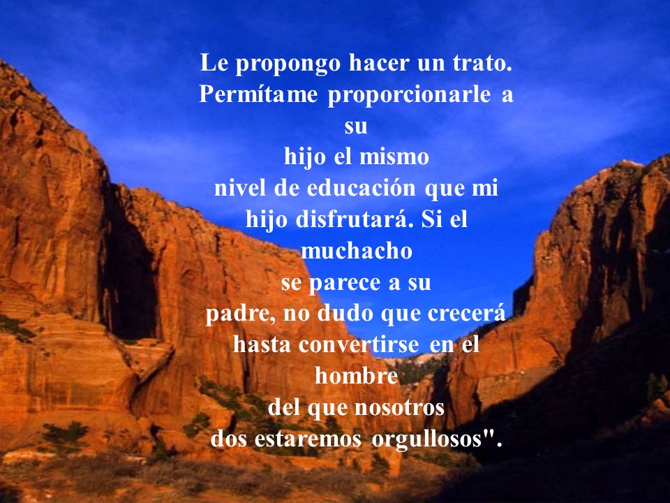 Le propongo hacer un trato. Permítame proporcionarle a su