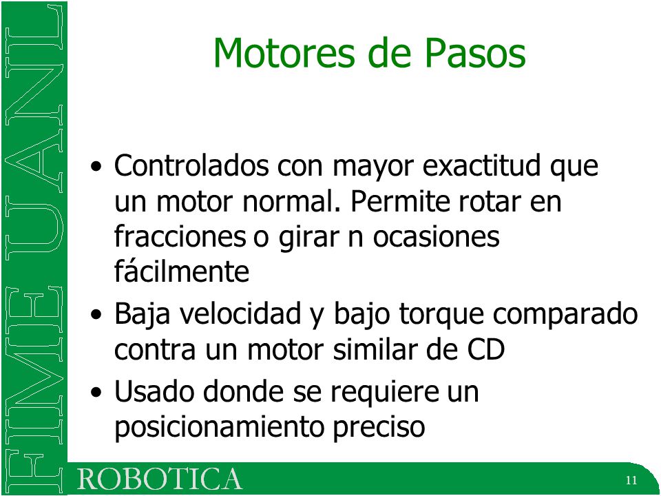 Motores de Pasos Controlados con mayor exactitud que un motor normal. Permite rotar en fracciones o girar n ocasiones fácilmente.