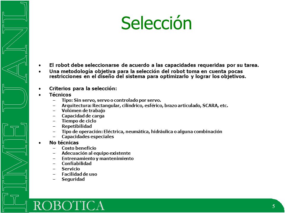 Selección El robot debe seleccionarse de acuerdo a las capacidades requeridas por su tarea.