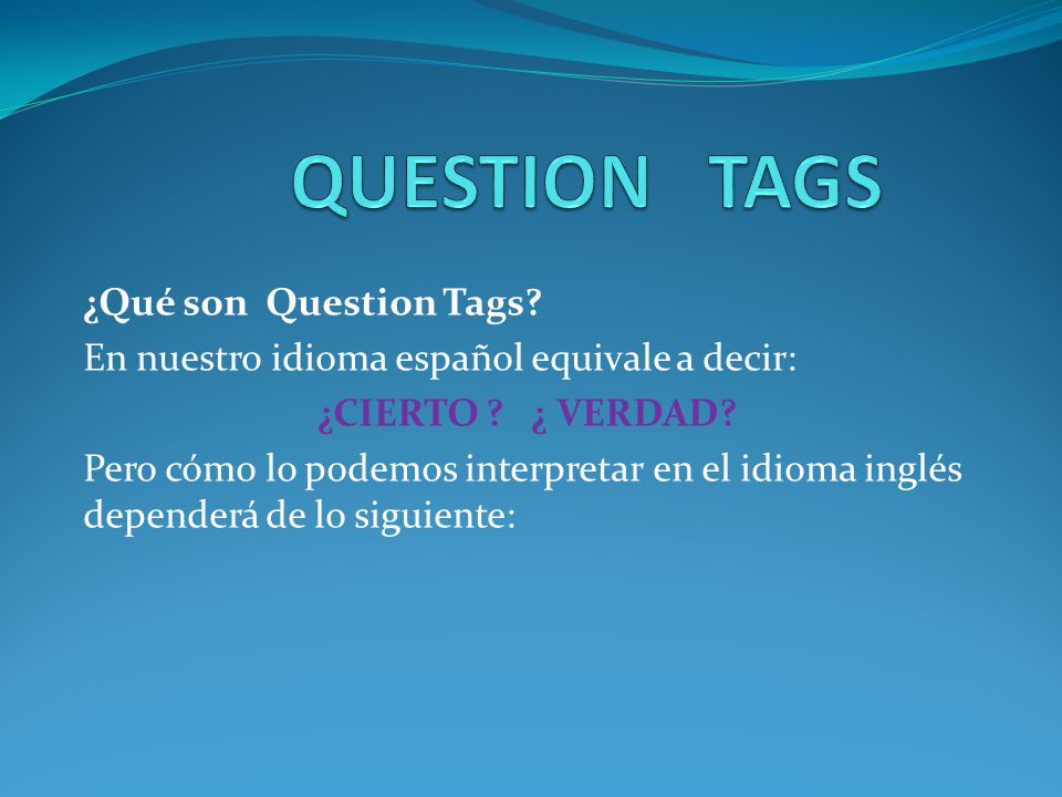 QUESTION TAGS ¿Qué son Question Tags