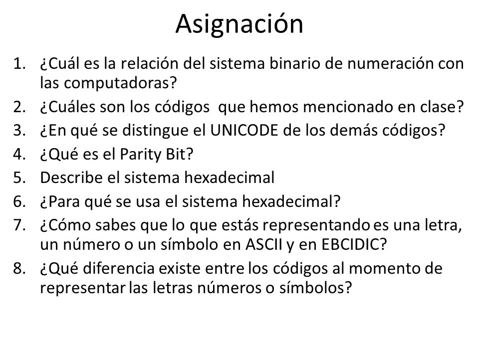 Asignación ¿Cuál es la relación del sistema binario de numeración con las computadoras ¿Cuáles son los códigos que hemos mencionado en clase