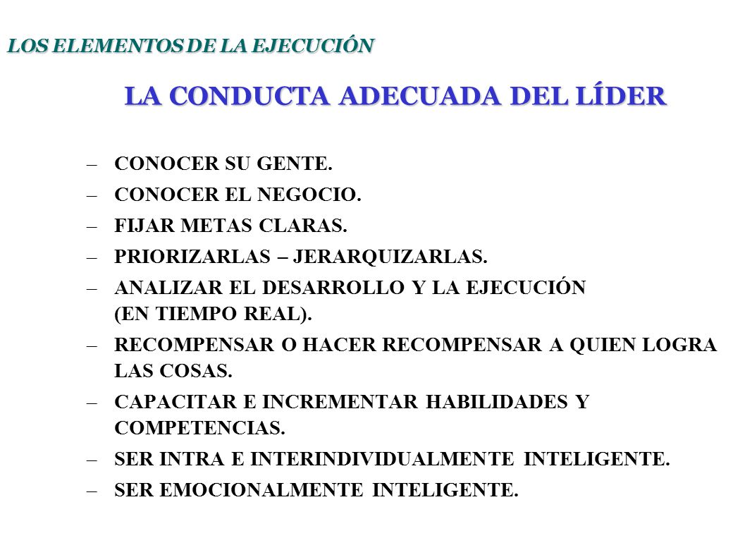 LOS ELEMENTOS DE LA EJECUCIÓN LA CONDUCTA ADECUADA DEL LÍDER