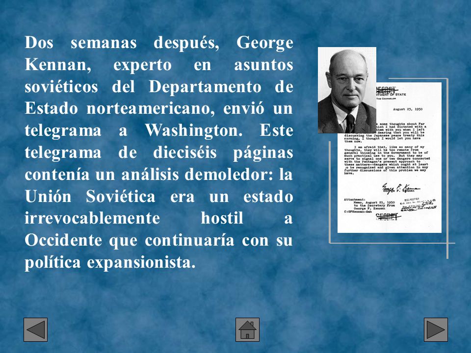 Dos semanas después, George Kennan, experto en asuntos soviéticos del Departamento de Estado norteamericano, envió un telegrama a Washington.