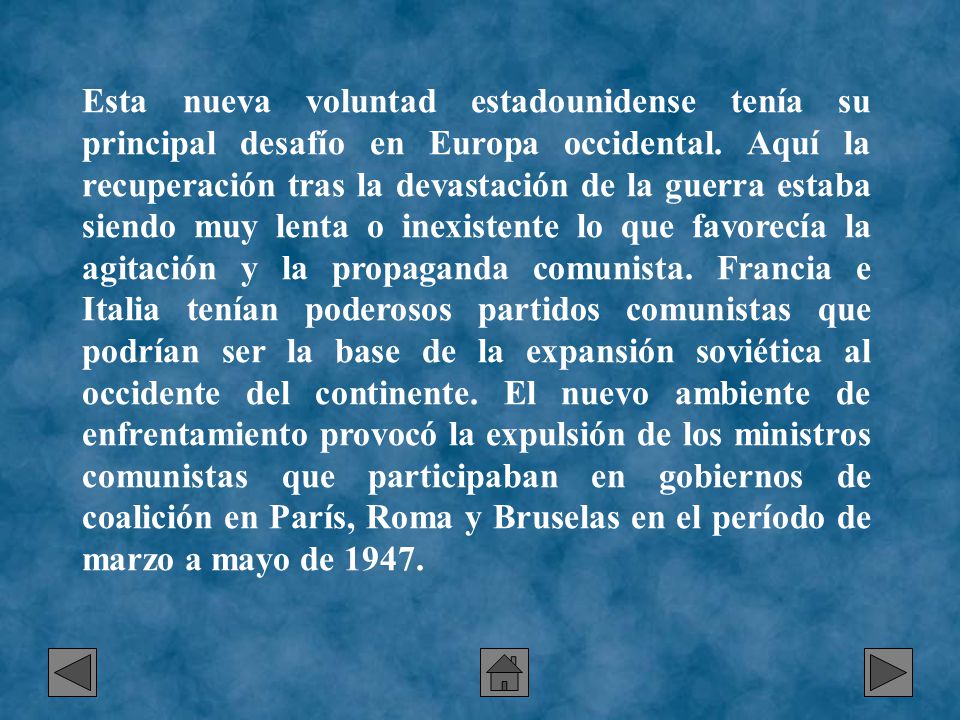 Esta nueva voluntad estadounidense tenía su principal desafío en Europa occidental.