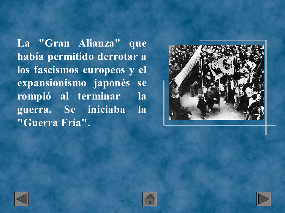 La Gran Alianza que había permitido derrotar a los fascismos europeos y el expansionismo japonés se rompió al terminar la guerra.