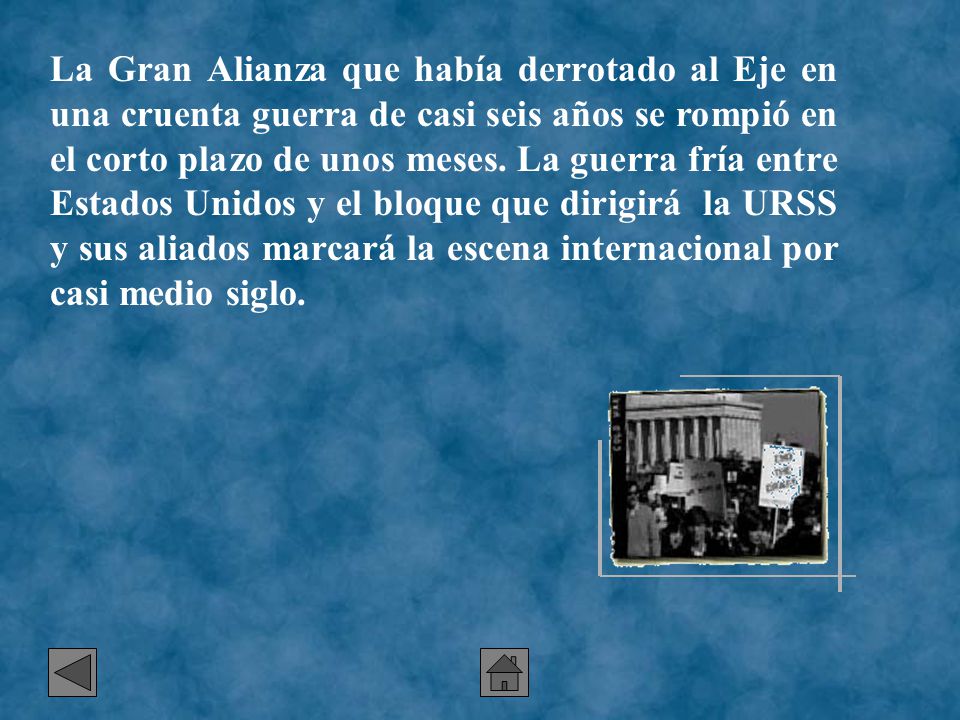 La Gran Alianza que había derrotado al Eje en una cruenta guerra de casi seis años se rompió en el corto plazo de unos meses.