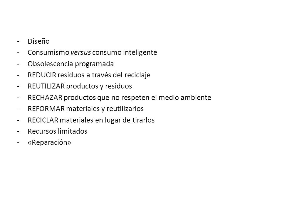 Diseño Consumismo versus consumo inteligente. Obsolescencia programada. REDUCIR residuos a través del reciclaje.