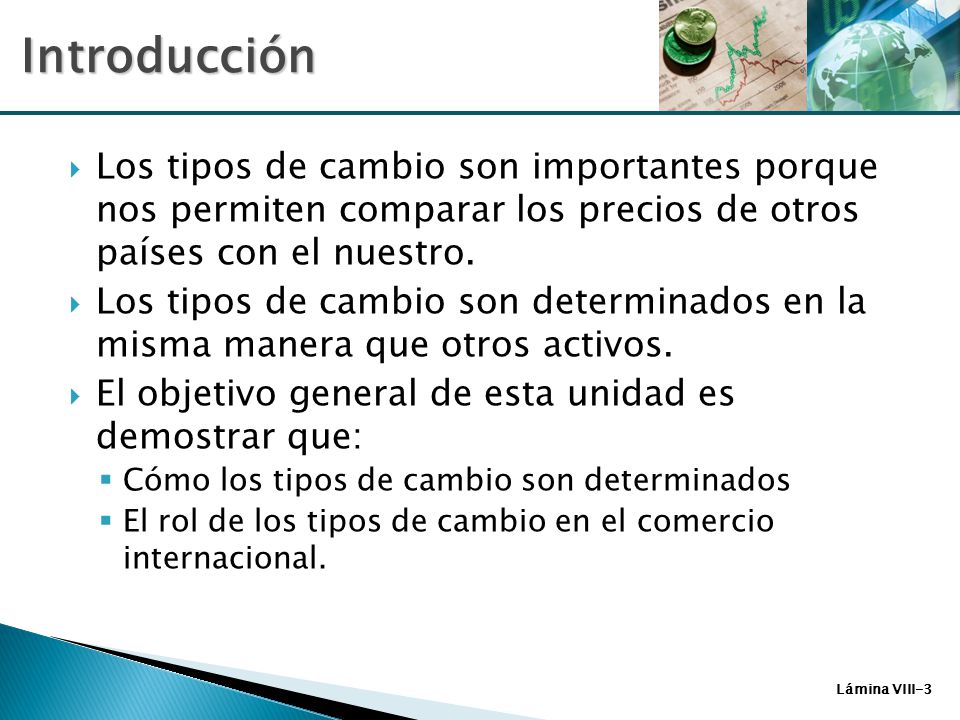 Introducción Los tipos de cambio son importantes porque nos permiten comparar los precios de otros países con el nuestro.