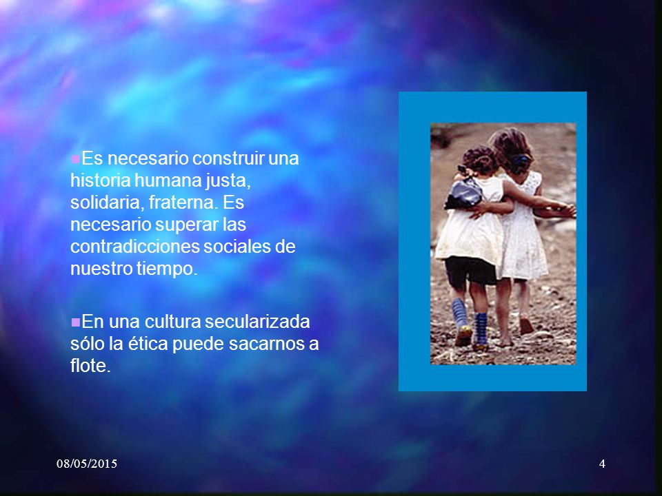 En una cultura secularizada sólo la ética puede sacarnos a flote.
