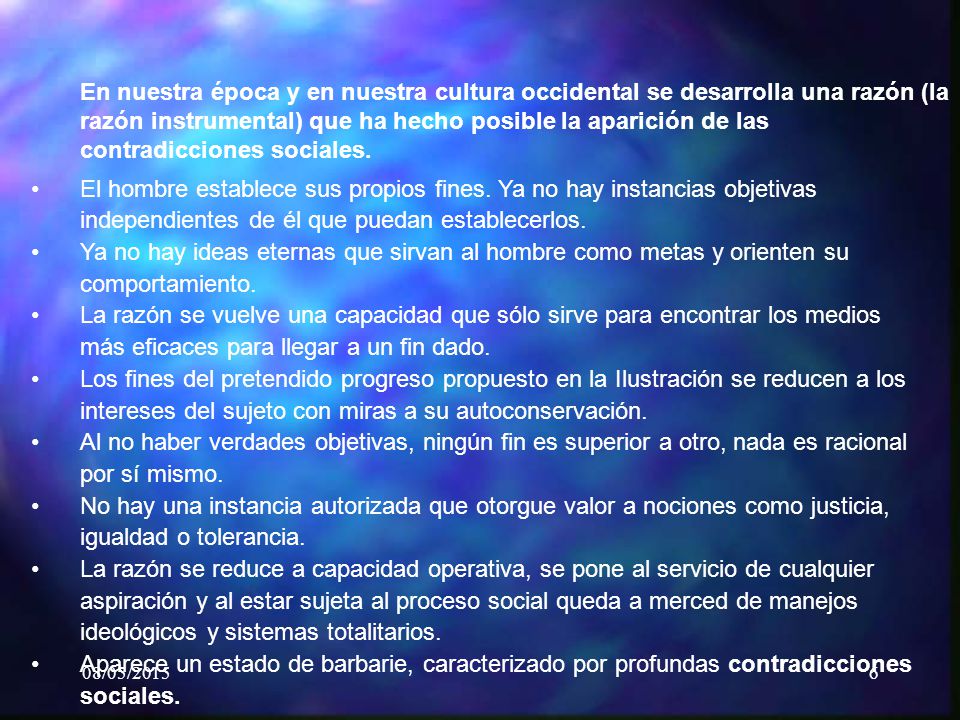 El hombre establece sus propios fines. Ya no hay instancias objetivas