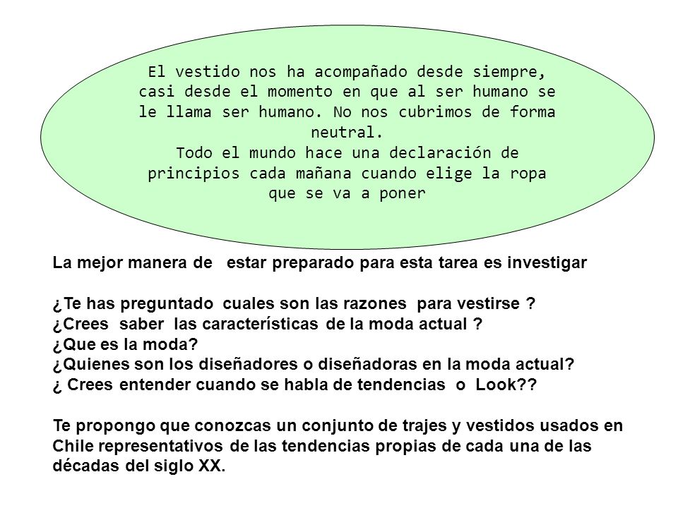 El vestido nos ha acompañado desde siempre, casi desde el momento en que al ser humano se le llama ser humano. No nos cubrimos de forma neutral.