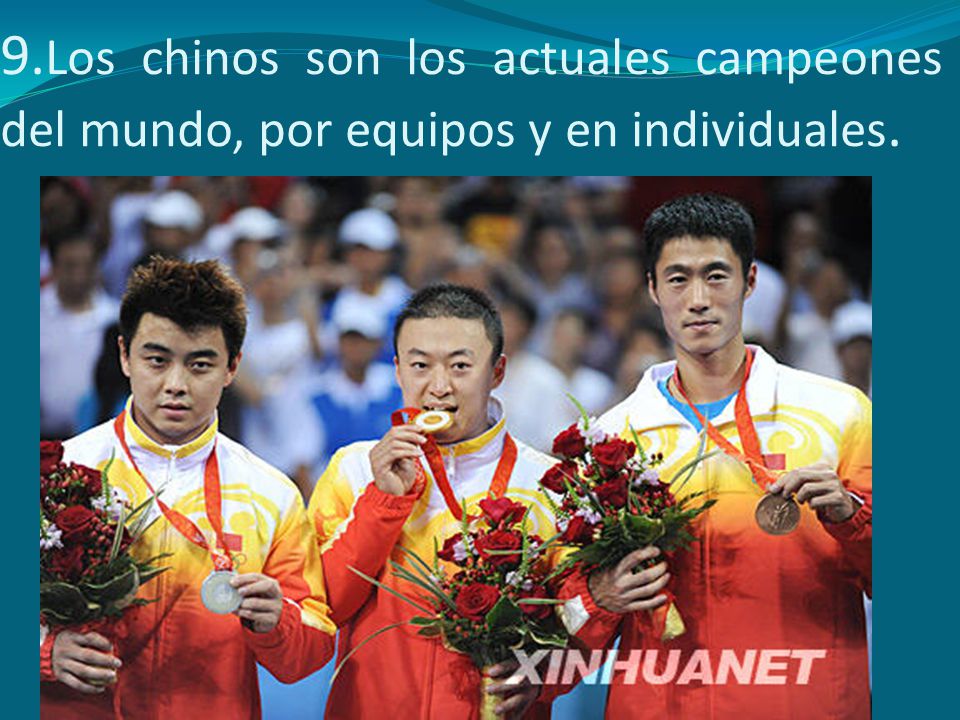 · 9.Los chinos son los actuales campeones del mundo, por equipos y en individuales.