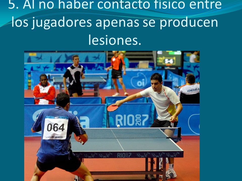 5. Al no haber contacto físico entre los jugadores apenas se producen lesiones.