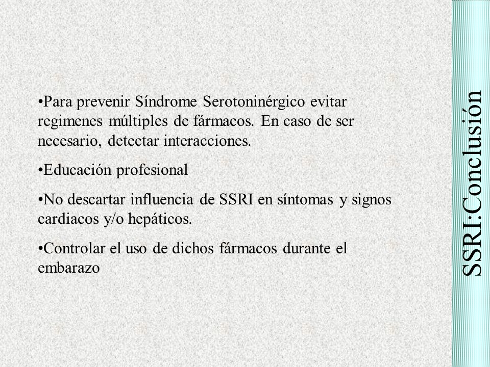 Para prevenir Síndrome Serotoninérgico evitar regimenes múltiples de fármacos. En caso de ser necesario, detectar interacciones.