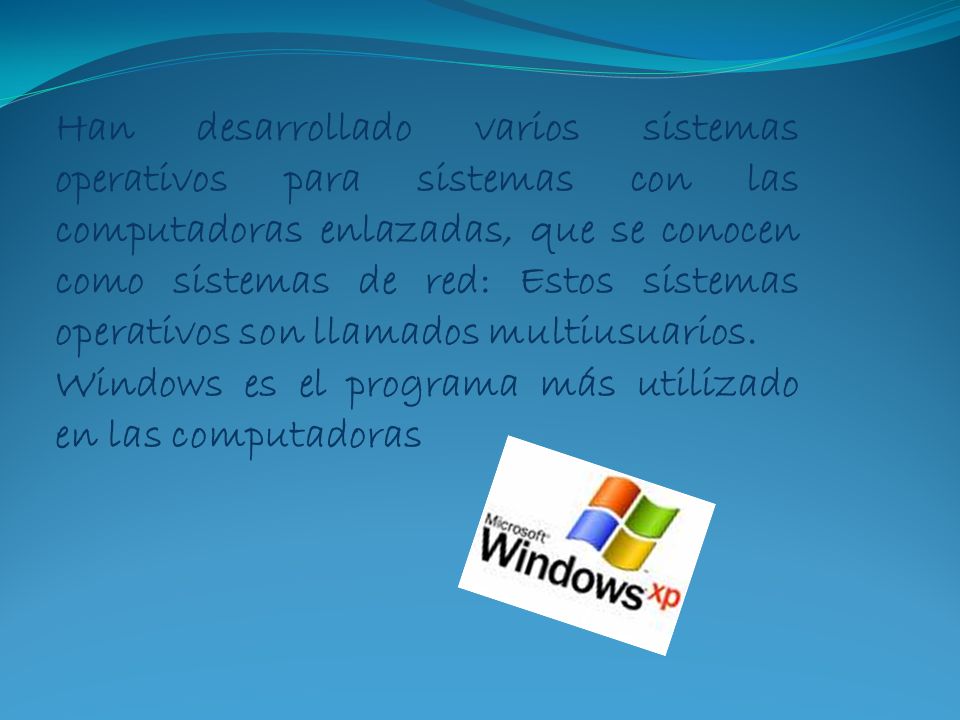 Han desarrollado varios sistemas operativos para sistemas con las computadoras enlazadas, que se conocen como sistemas de red: Estos sistemas operativos son llamados multiusuarios.