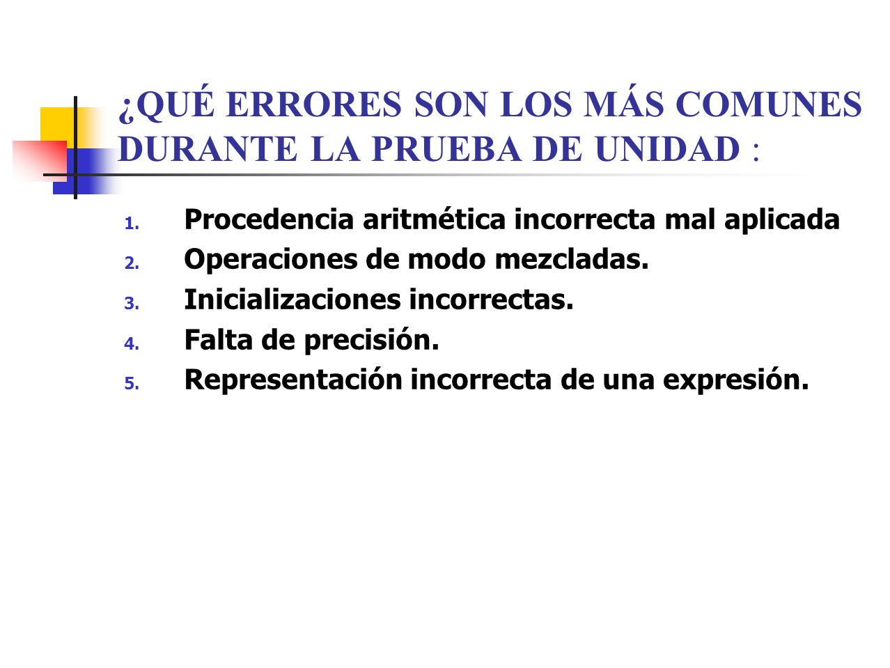 ¿QUÉ ERRORES SON LOS MÁS COMUNES DURANTE LA PRUEBA DE UNIDAD :