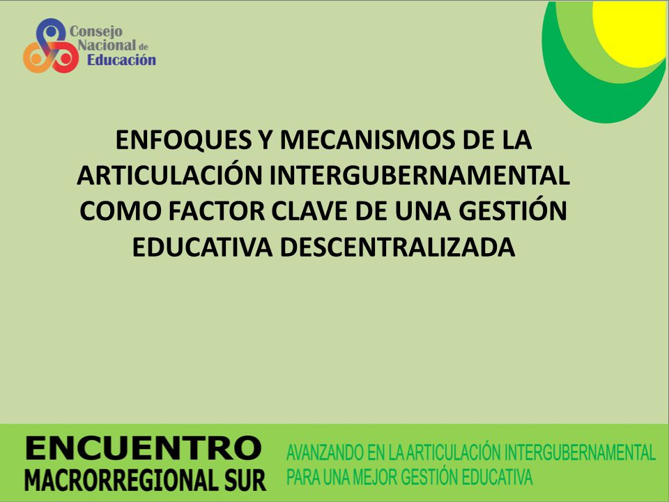 ENFOQUES Y MECANISMOS DE LA ARTICULACIÓN INTERGUBERNAMENTAL COMO FACTOR CLAVE DE UNA GESTIÓN EDUCATIVA DESCENTRALIZADA