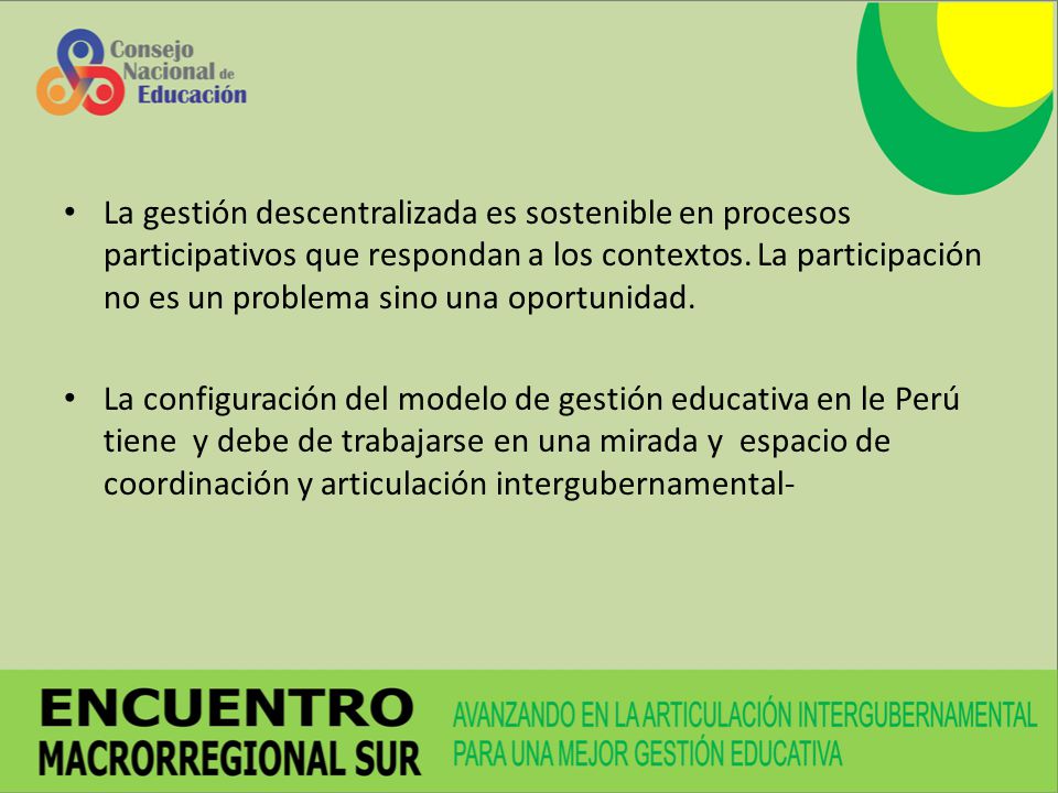 La gestión descentralizada es sostenible en procesos participativos que respondan a los contextos. La participación no es un problema sino una oportunidad.