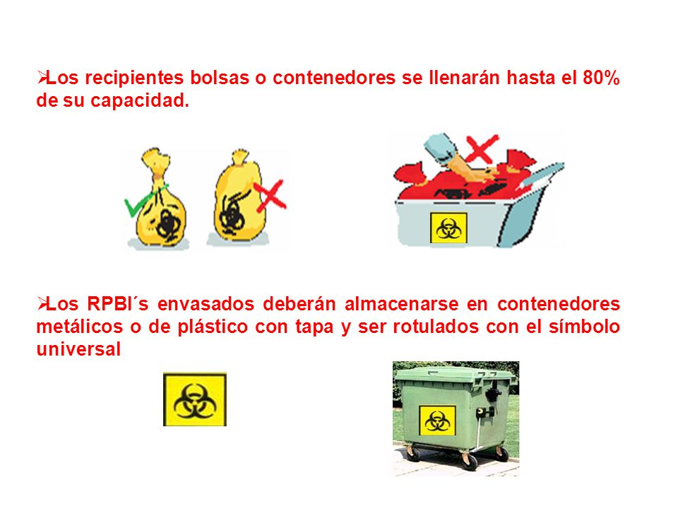 Los recipientes bolsas o contenedores se llenarán hasta el 80% de su capacidad.