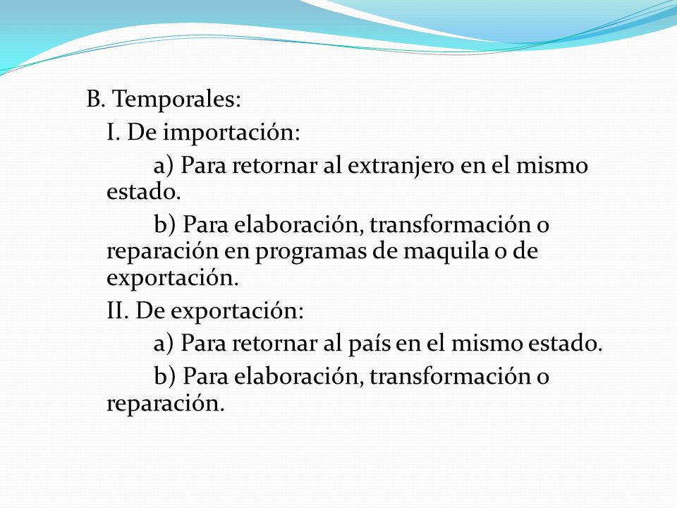 B. Temporales: I. De importación: a) Para retornar al extranjero en el mismo estado.