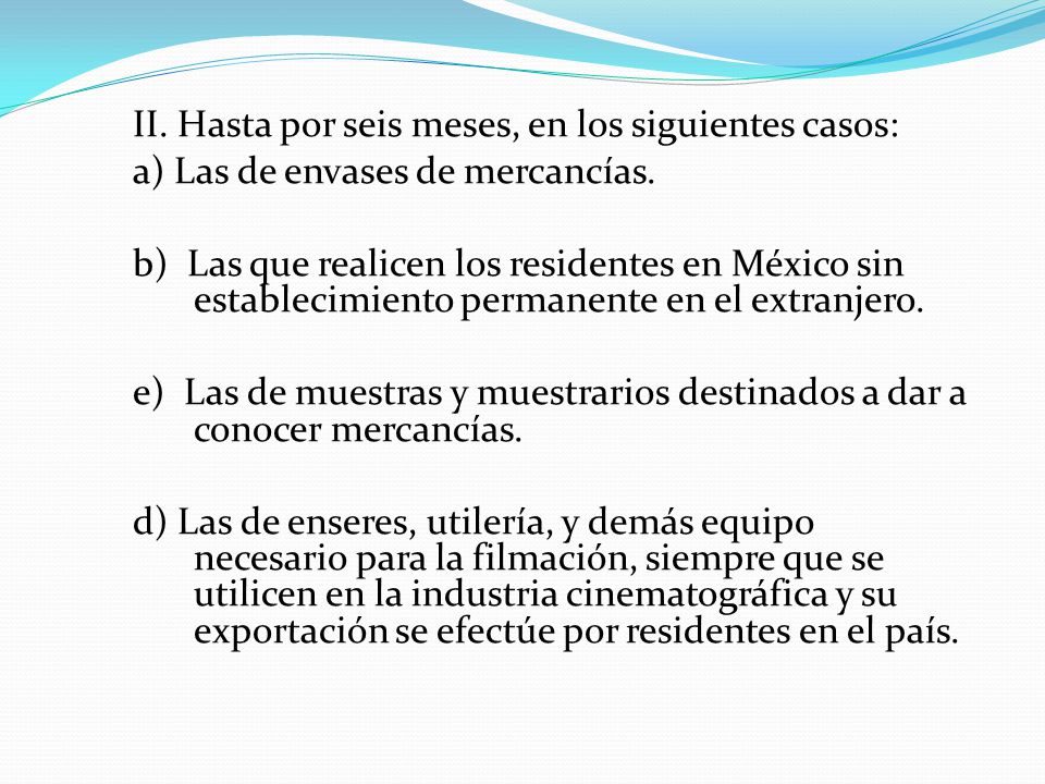 II. Hasta por seis meses, en los siguientes casos: a) Las de envases de mercancías.