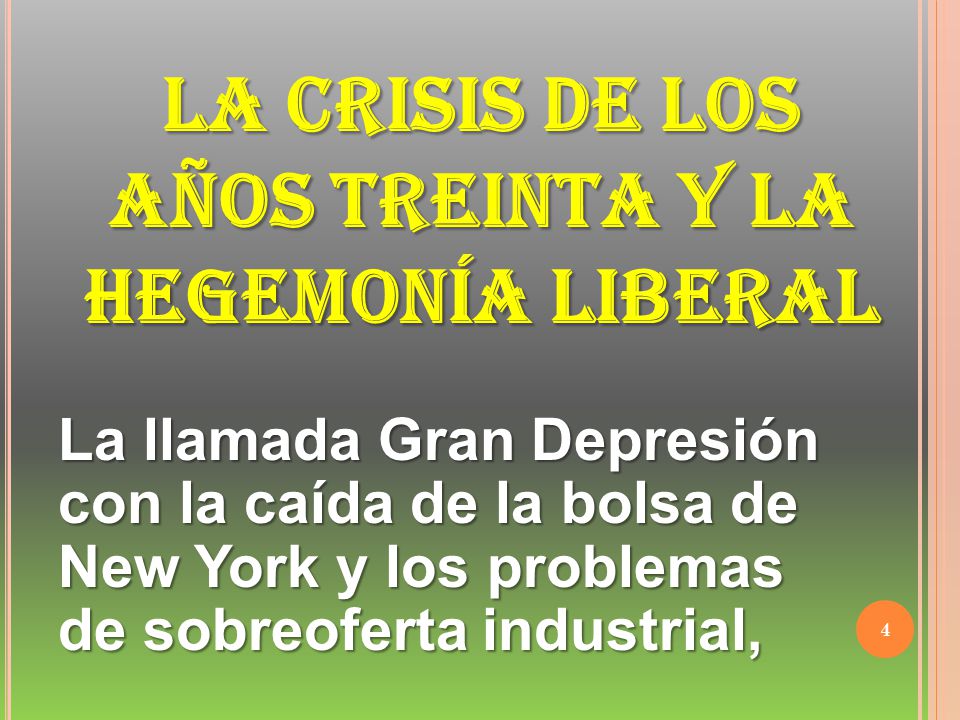 LA CRISIS DE LOS AÑOS TREINTA Y LA HEGEMONÍA LIBERAL