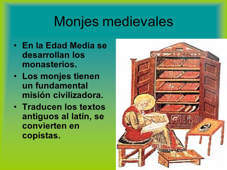 Monjes medievales En la Edad Media se desarrollan los monasterios.