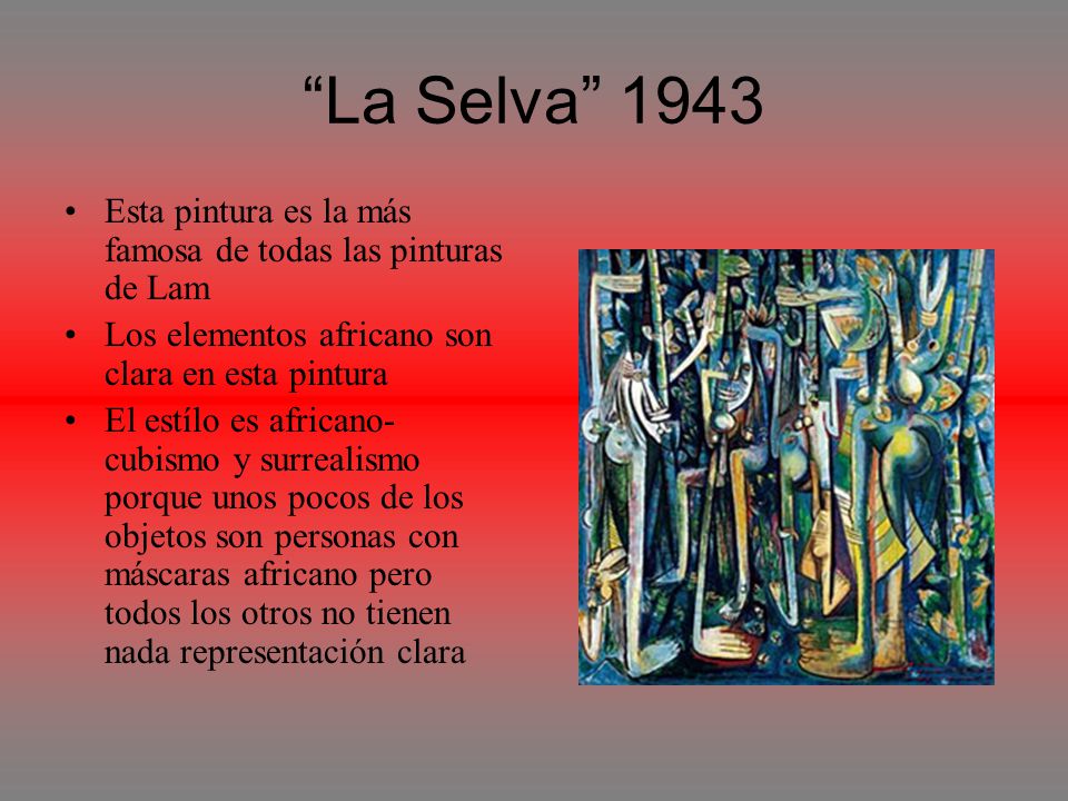La Selva 1943 Esta pintura es la más famosa de todas las pinturas de Lam. Los elementos africano son clara en esta pintura.