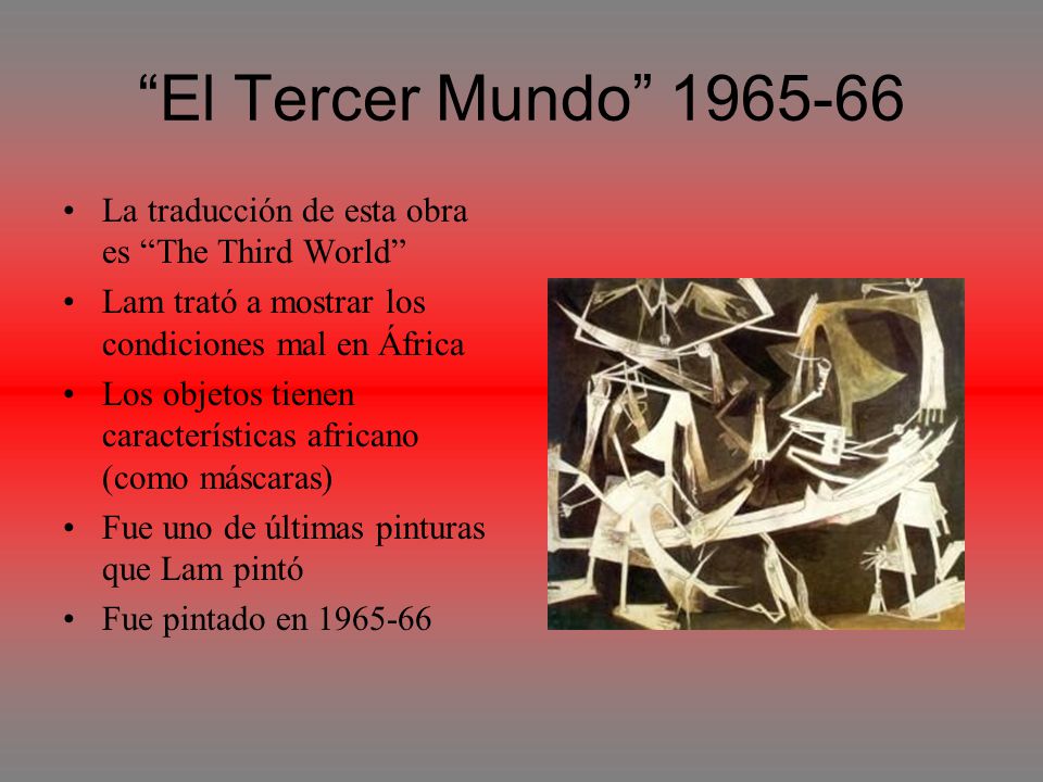 El Tercer Mundo La traducción de esta obra es The Third World Lam trató a mostrar los condiciones mal en África.