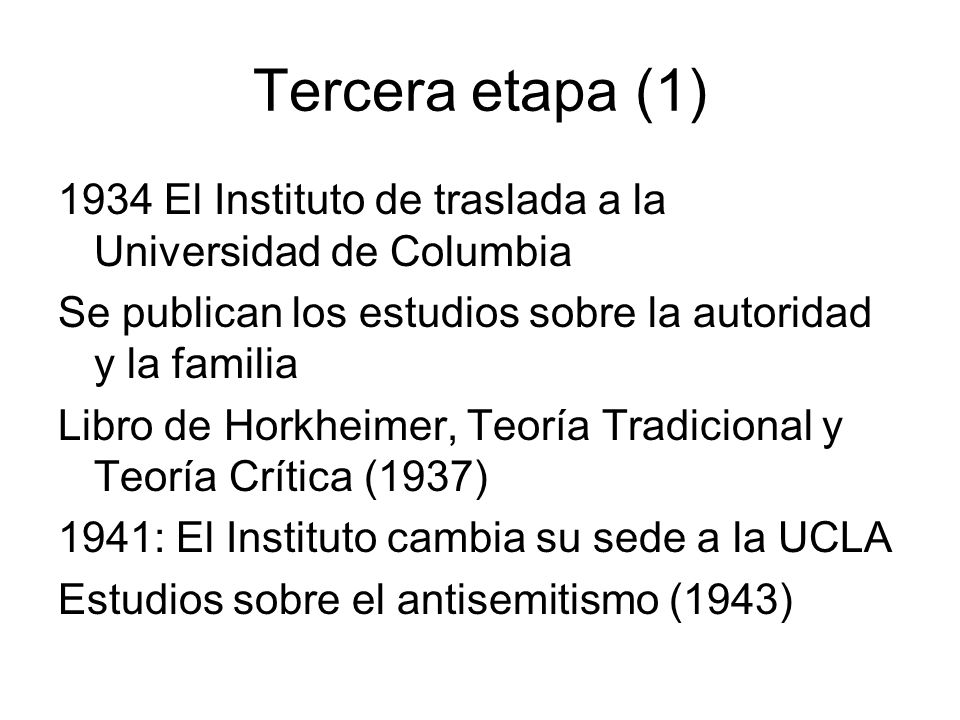 Tercera etapa (1) 1934 El Instituto de traslada a la Universidad de Columbia. Se publican los estudios sobre la autoridad y la familia.