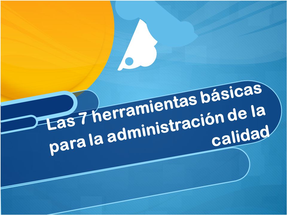 Las 7 herramientas básicas para la administración de la calidad
