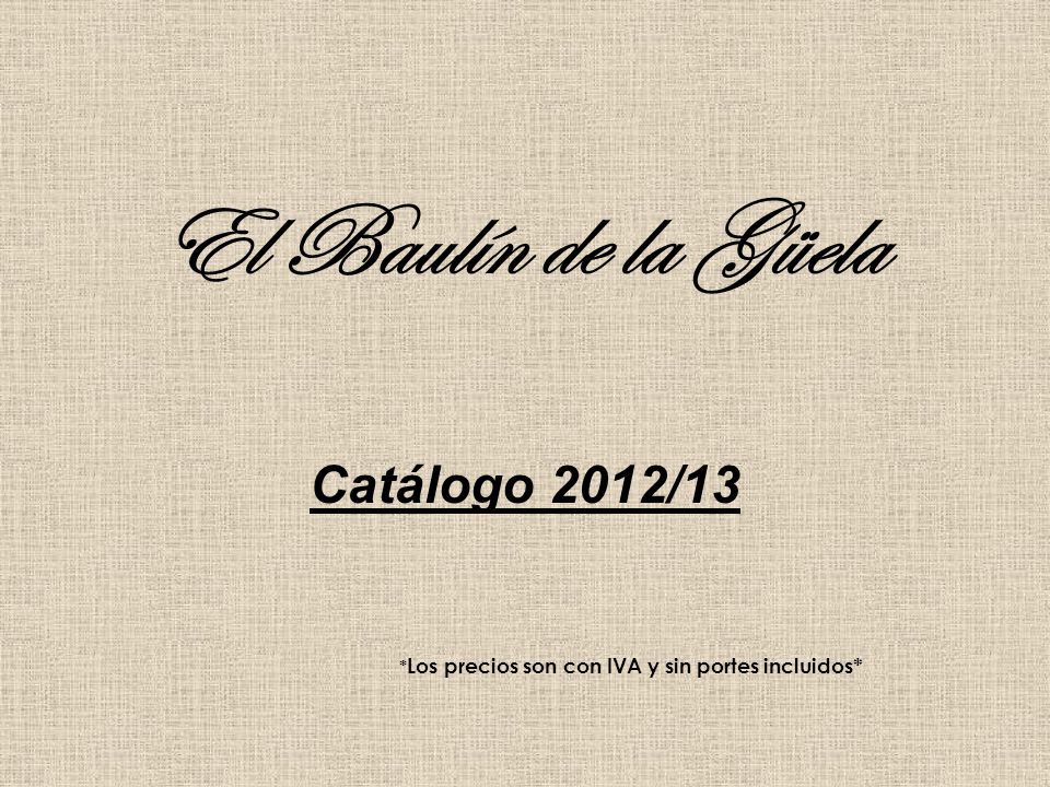 Catálogo 2012/13 *Los precios son con IVA y sin portes incluidos*