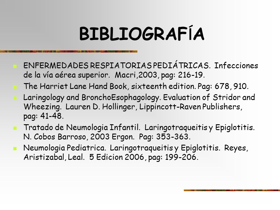 BIBLIOGRAFÍA ENFERMEDADES RESPIATORIAS PEDIÁTRICAS. Infecciones de la vía aérea superior. Macri,2003, pag: