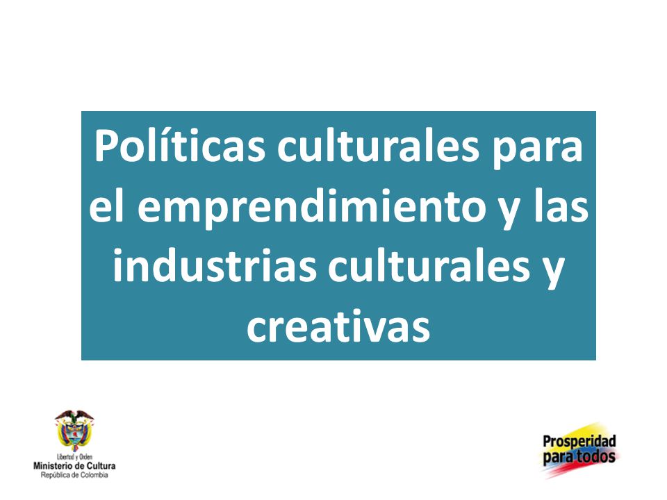 Políticas culturales para el emprendimiento y las industrias culturales y creativas