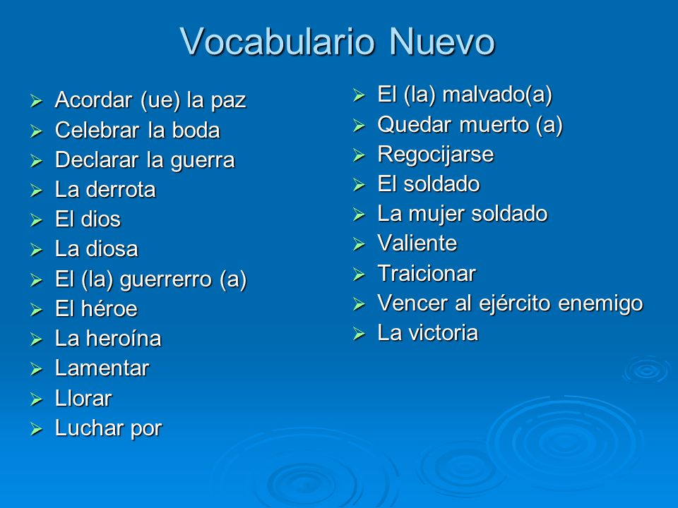 Vocabulario Nuevo El (la) malvado(a) Acordar (ue) la paz