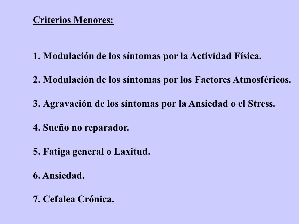 Criterios Menores: 1. Modulación de los síntomas por la Actividad Física. 2. Modulación de los síntomas por los Factores Atmosféricos.