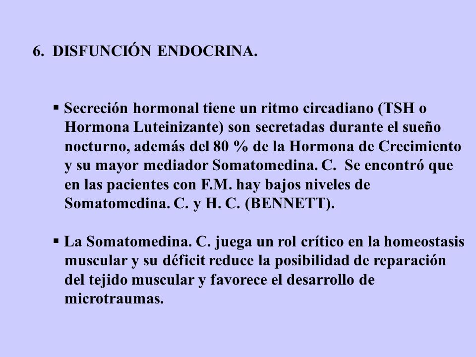 6. DISFUNCIÓN ENDOCRINA. Secreción hormonal tiene un ritmo circadiano (TSH o. Hormona Luteinizante) son secretadas durante el sueño.