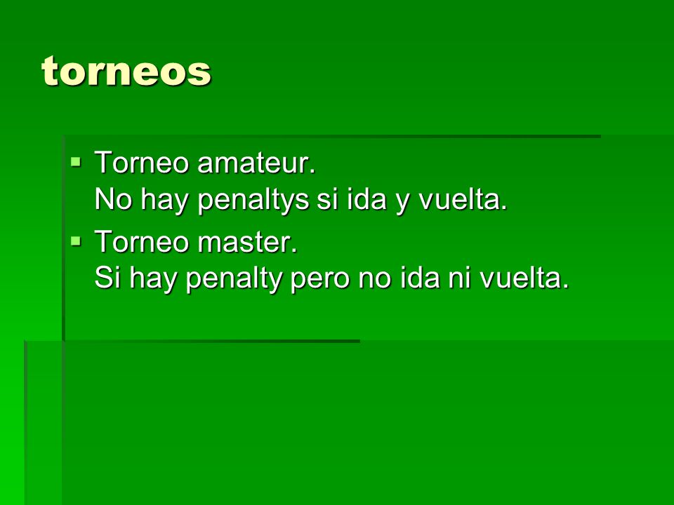 torneos Torneo amateur. No hay penaltys si ida y vuelta.