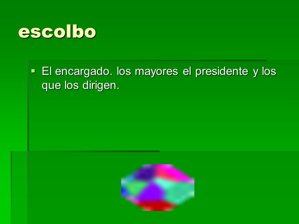 escolbo El encargado. los mayores el presidente y los que los dirigen.
