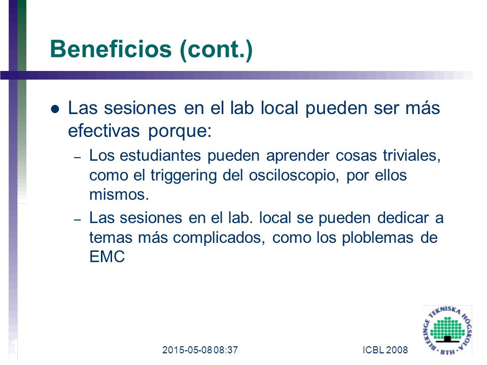 Beneficios (cont.) Las sesiones en el lab local pueden ser más efectivas porque: