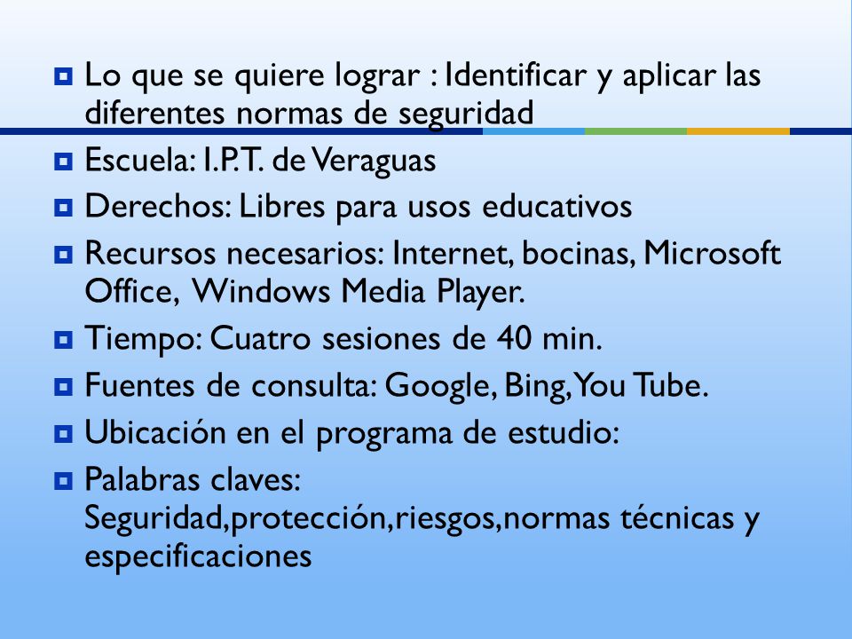Lo que se quiere lograr : Identificar y aplicar las diferentes normas de seguridad
