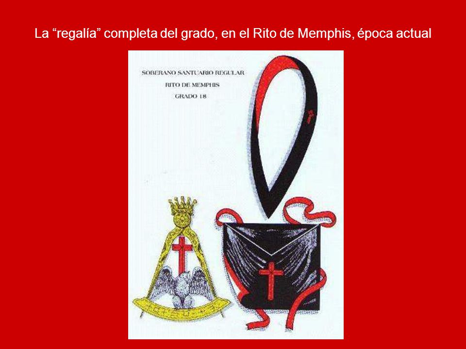 La regalía completa del grado, en el Rito de Memphis, época actual
