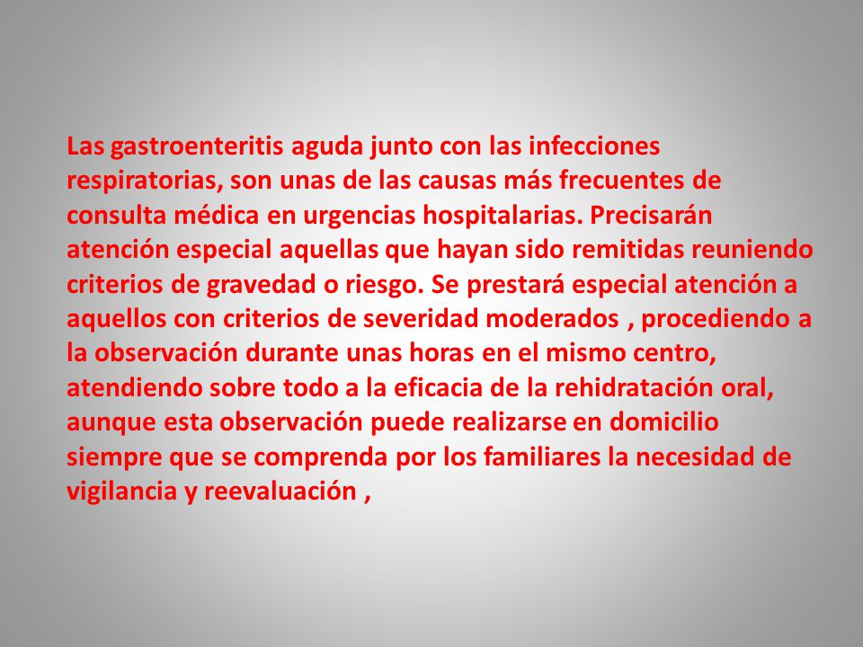 Las gastroenteritis aguda junto con las infecciones respiratorias, son unas de las causas más frecuentes de consulta médica en urgencias hospitalarias.