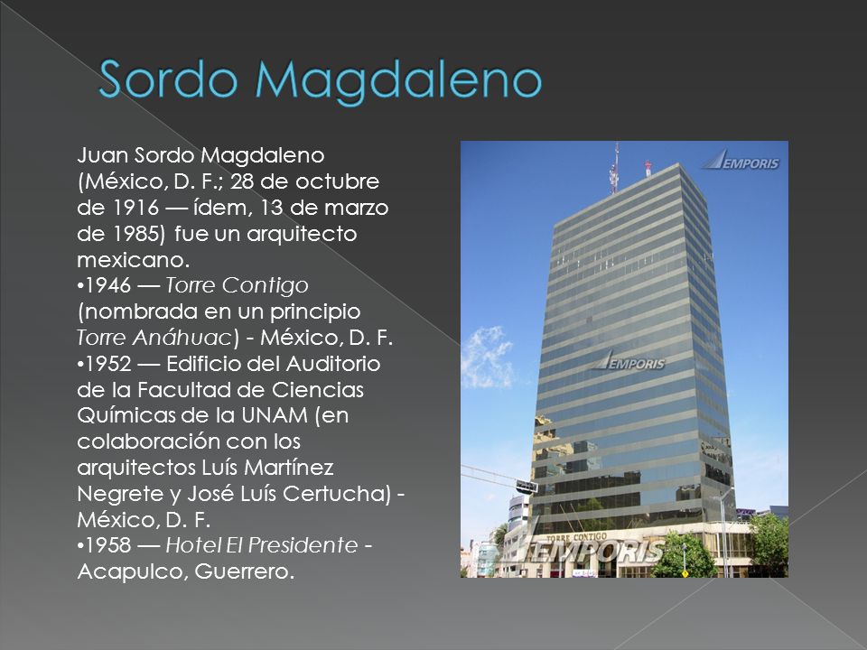 Sordo Magdaleno Juan Sordo Magdaleno (México, D. F.; 28 de octubre de 1916 — ídem, 13 de marzo de 1985) fue un arquitecto mexicano.